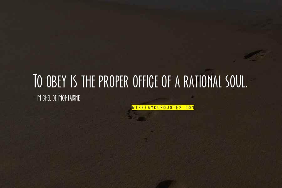 Scourge Warriors Quotes By Michel De Montaigne: To obey is the proper office of a Scourge Warriors Quotes By Michel De Montaigne: To obey is the proper office of a