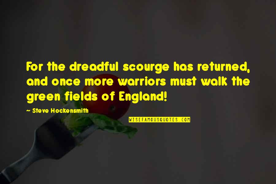 Scourge Warriors Quotes By Steve Hockensmith: For the dreadful scourge has returned, and once Scourge Warriors Quotes By Steve Hockensmith: For the dreadful scourge has returned, and once