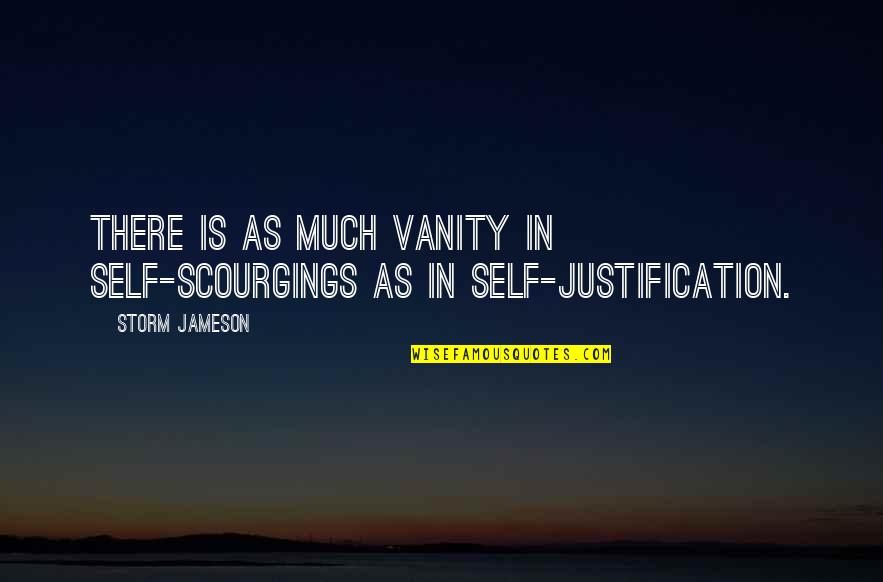 Scourgings Quotes By Storm Jameson: There is as much vanity in self-scourgings as