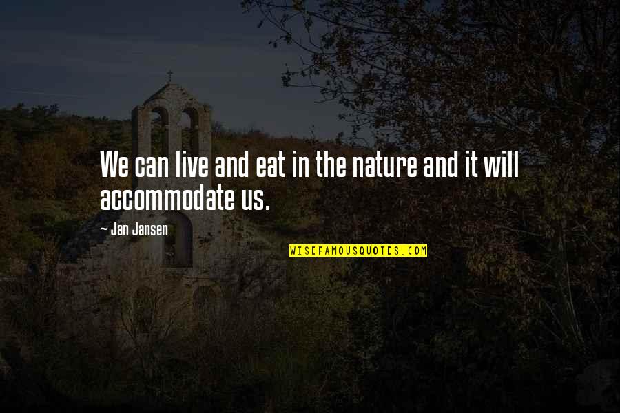 Scouse Ma Quotes By Jan Jansen: We can live and eat in the nature