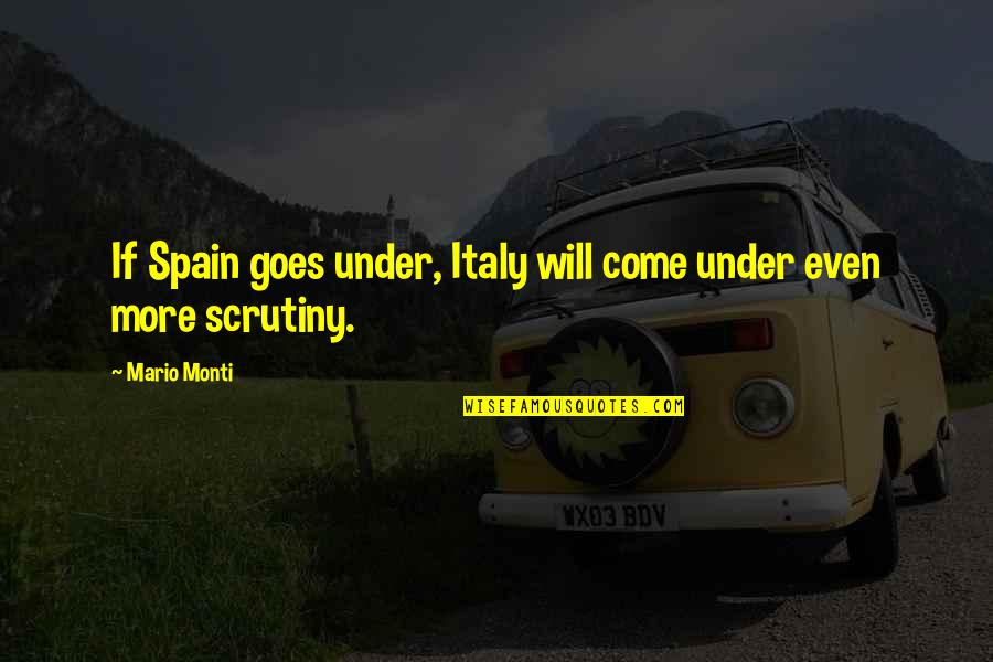 Scout Growing Up Quotes By Mario Monti: If Spain goes under, Italy will come under