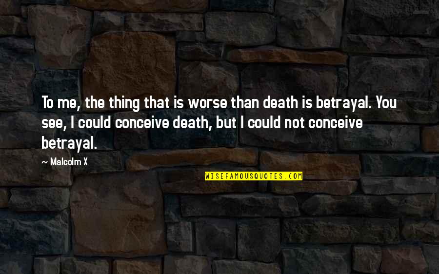 Scout Loss Of Innocence Quotes By Malcolm X: To me, the thing that is worse than