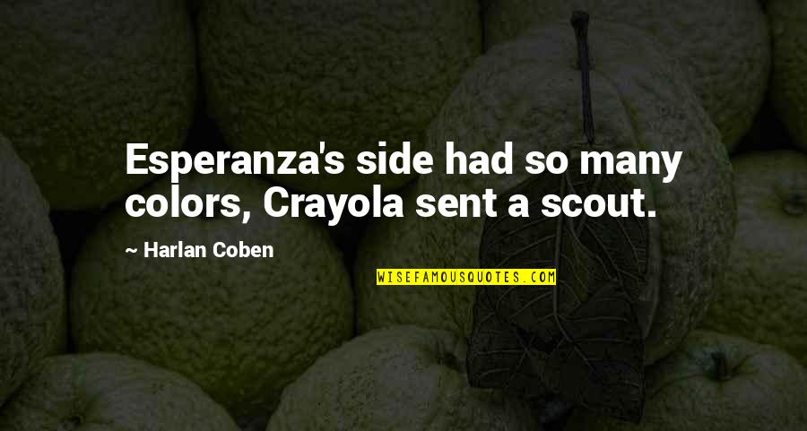 Scout Quotes By Harlan Coben: Esperanza's side had so many colors, Crayola sent
