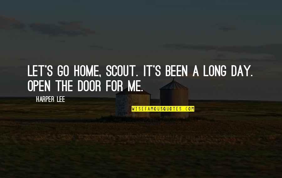 Scout Quotes By Harper Lee: Let's go home, Scout. It's been a long
