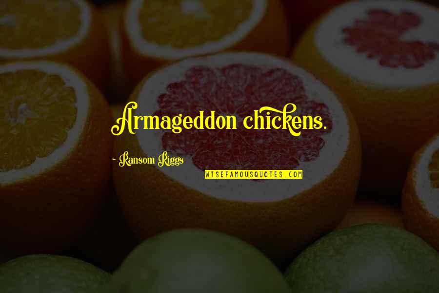 Scouted Football Quotes By Ransom Riggs: Armageddon chickens.
