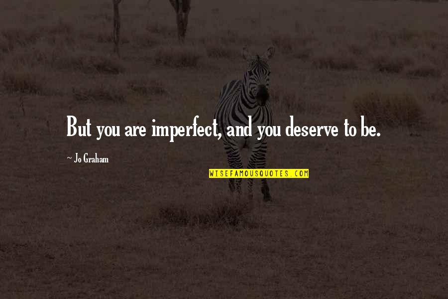 Scoutmaster Quotes By Jo Graham: But you are imperfect, and you deserve to