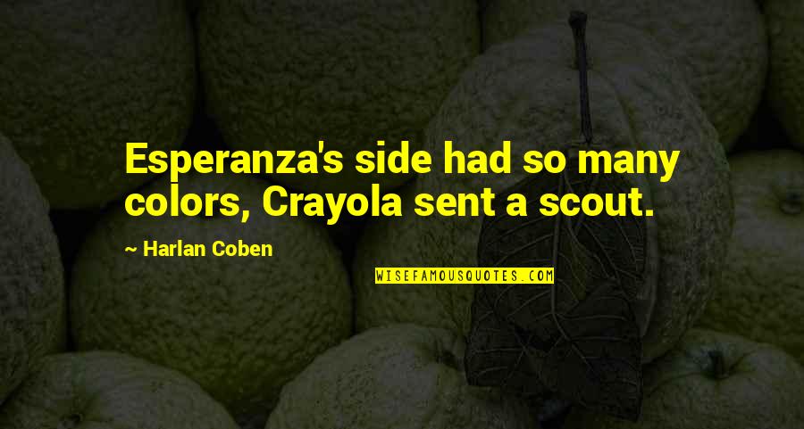 Scout'n Quotes By Harlan Coben: Esperanza's side had so many colors, Crayola sent