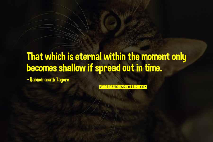 Scouts Bear Grylls Quotes By Rabindranath Tagore: That which is eternal within the moment only