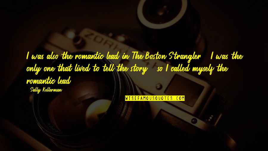 Scouts Family Quotes By Sally Kellerman: I was also the romantic lead in The Scouts Family Quotes By Sally Kellerman: I was also the romantic lead in The