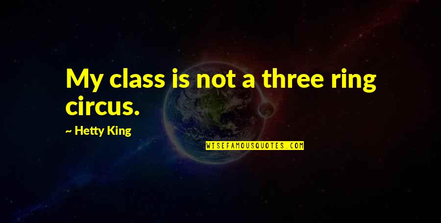 Scouts Gender Quotes By Hetty King: My class is not a three ring circus. Scouts Gender Quotes By Hetty King: My class is not a three ring circus.