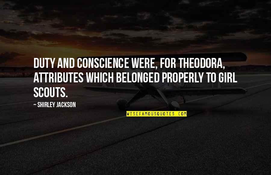 Scouts-many-marshes Quotes By Shirley Jackson: Duty and conscience were, for Theodora, attributes which