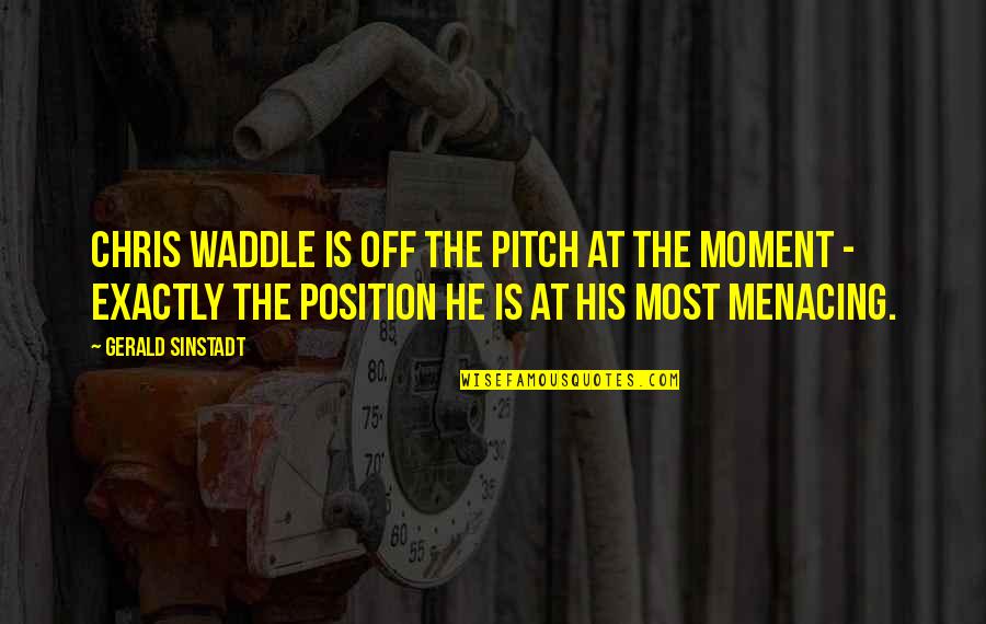 Scovato Finish Quotes By Gerald Sinstadt: Chris Waddle is off the pitch at the