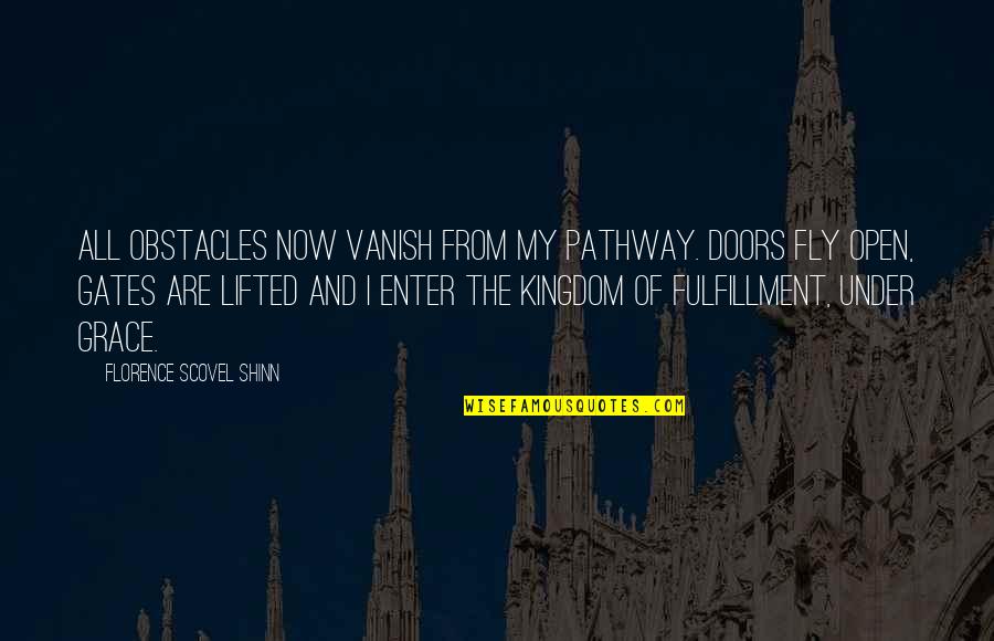 Scovel Shinn Quotes By Florence Scovel Shinn: All obstacles now vanish from my pathway. Doors