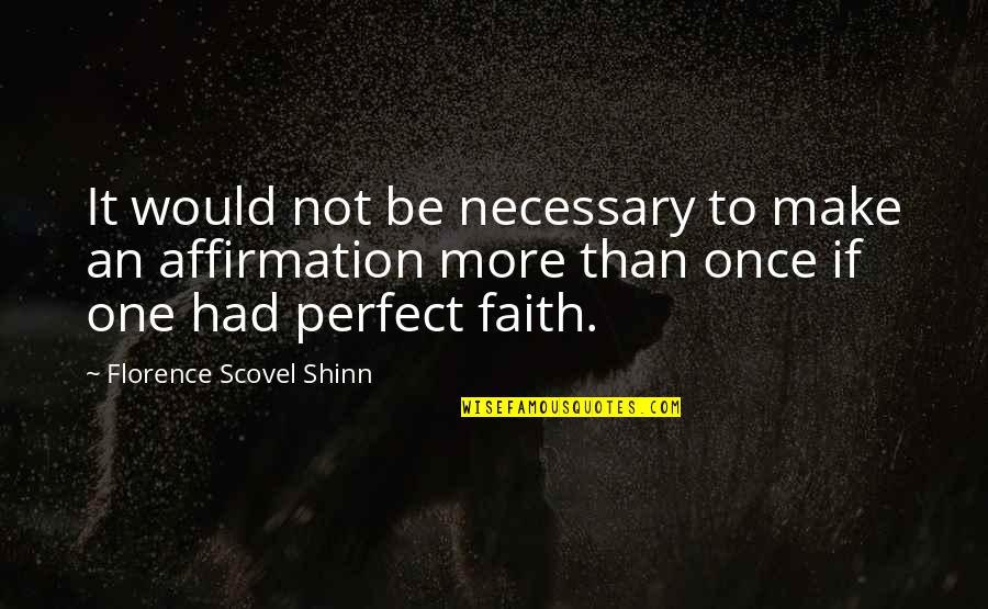 Scovel Shinn Quotes By Florence Scovel Shinn: It would not be necessary to make an