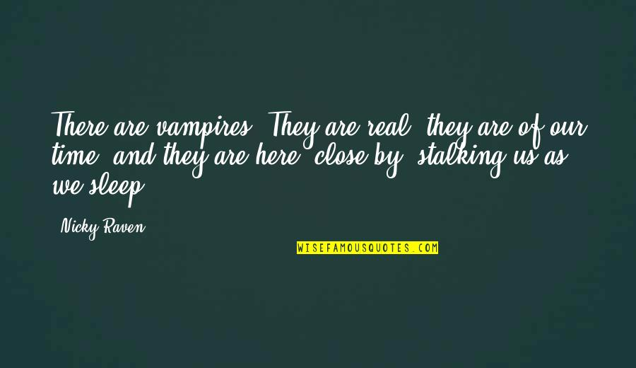 Scowl Face Quotes By Nicky Raven: There are vampires. They are real, they are