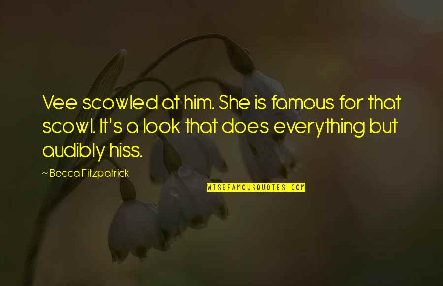 Scowl Quotes By Becca Fitzpatrick: Vee scowled at him. She is famous for