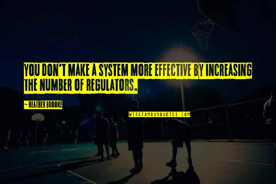 Scozzafava Gouverneur Quotes By Heather Brooke: You don't make a system more effective by