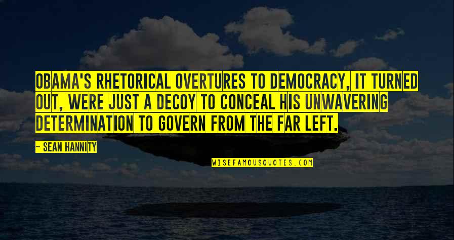 Scozzafava Gouverneur Quotes By Sean Hannity: Obama's rhetorical overtures to democracy, it turned out, Scozzafava Gouverneur Quotes By Sean Hannity: Obama's rhetorical overtures to democracy, it turned out,