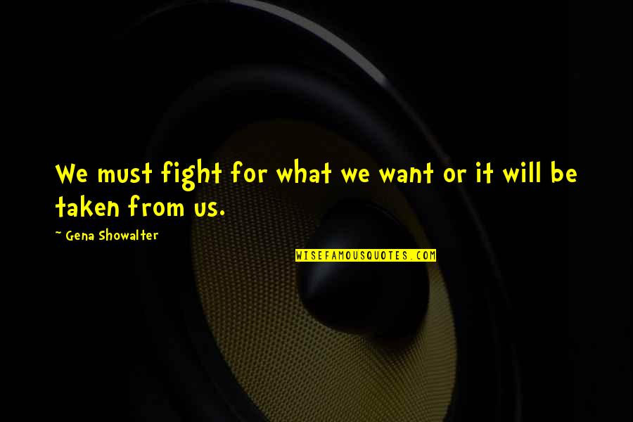 Scp Guard Quotes By Gena Showalter: We must fight for what we want or
