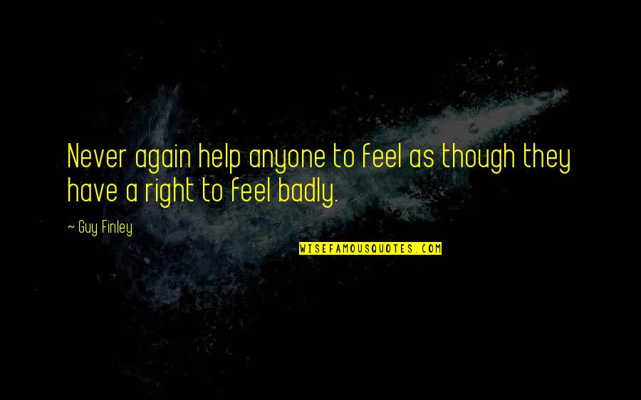 Scpaige Quotes By Guy Finley: Never again help anyone to feel as though