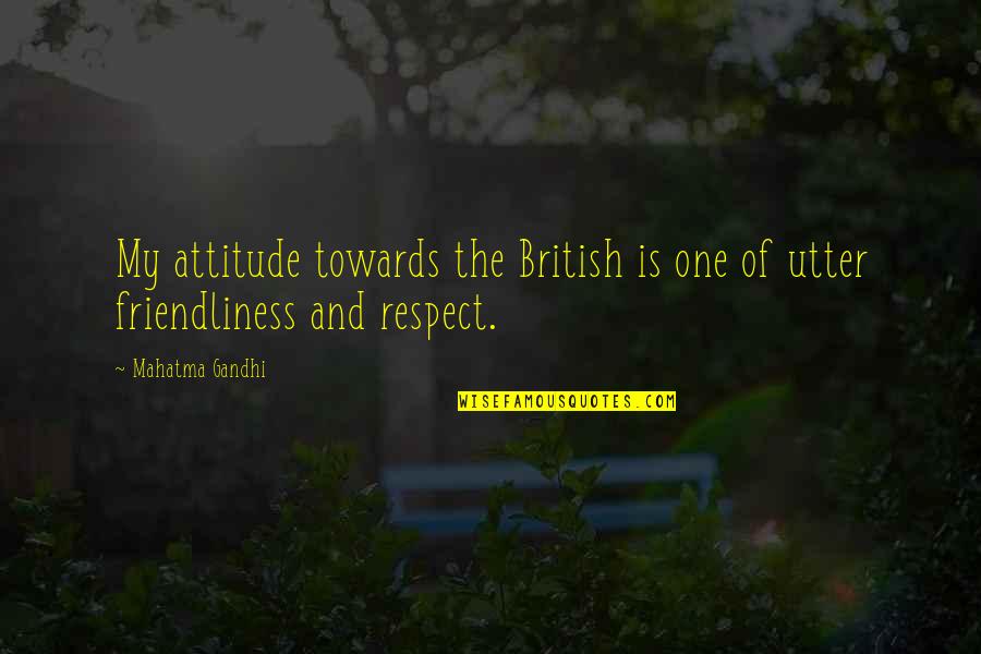 Scr Quotes By Mahatma Gandhi: My attitude towards the British is one of