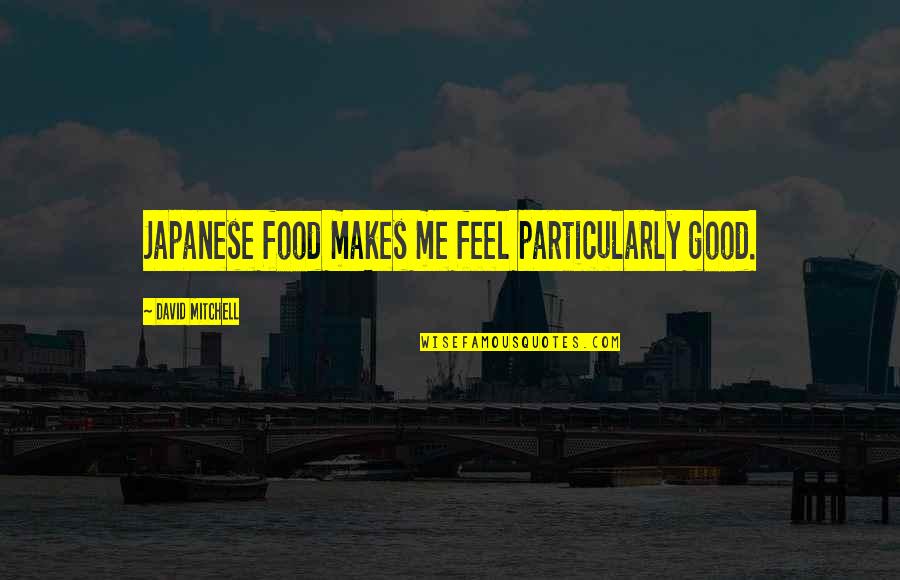 Scrabbles Stock Quotes By David Mitchell: Japanese food makes me feel particularly good. Scrabbles Stock Quotes By David Mitchell: Japanese food makes me feel particularly good.