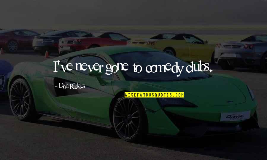 Scrabbling Synonym Quotes By Don Rickles: I've never gone to comedy clubs. Scrabbling Synonym Quotes By Don Rickles: I've never gone to comedy clubs.