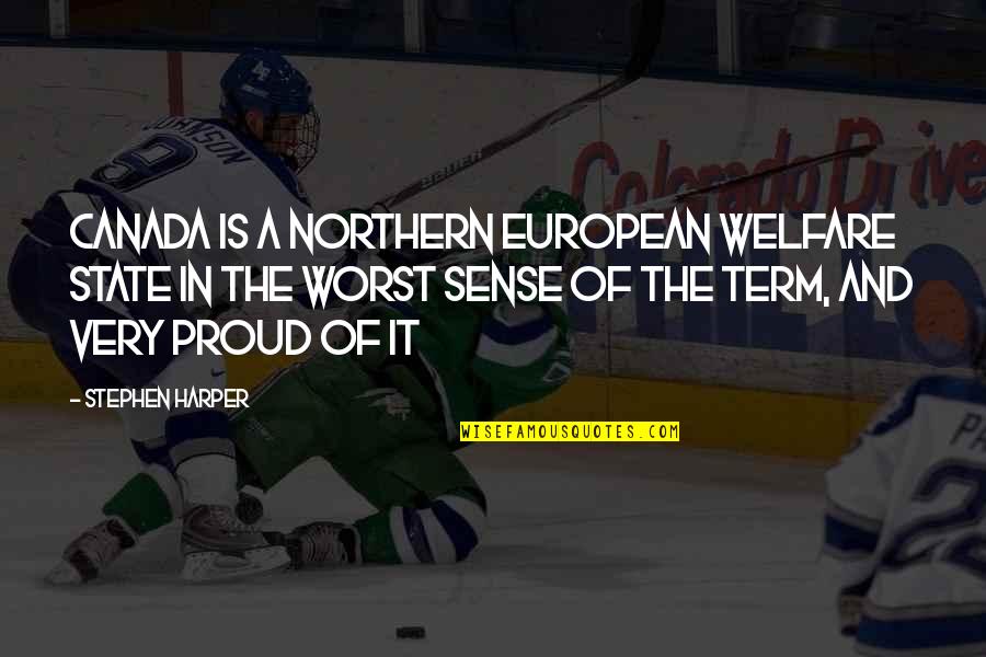 Scragged Oak Quotes By Stephen Harper: Canada is a Northern European welfare state in