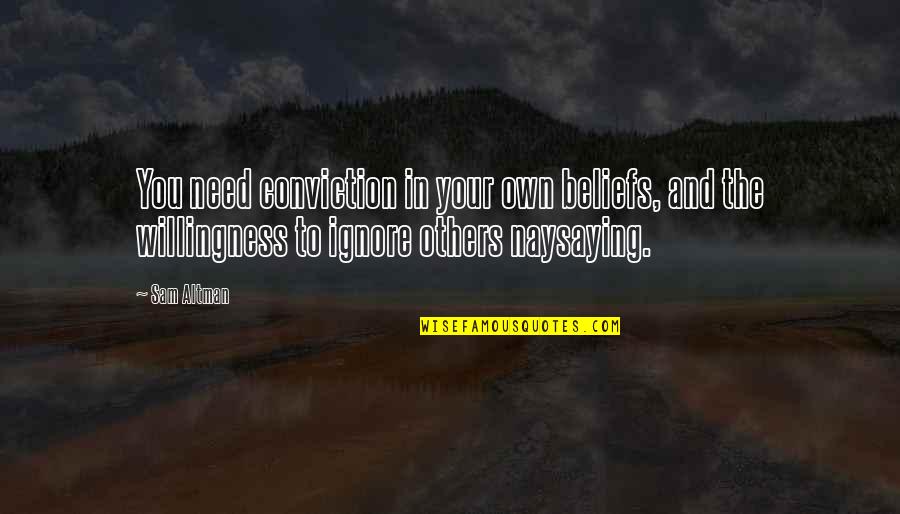 Scramblers Near Quotes By Sam Altman: You need conviction in your own beliefs, and