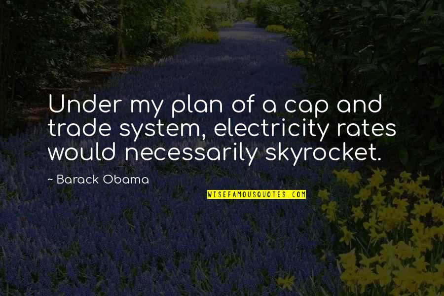 Scramblers Powell Quotes By Barack Obama: Under my plan of a cap and trade Scramblers Powell Quotes By Barack Obama: Under my plan of a cap and trade