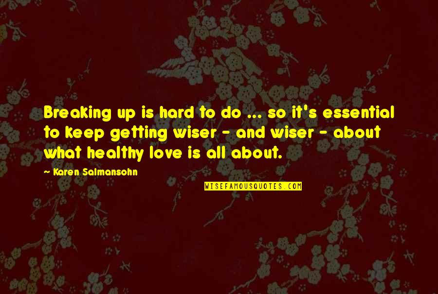 Scramm Quotes By Karen Salmansohn: Breaking up is hard to do ... so