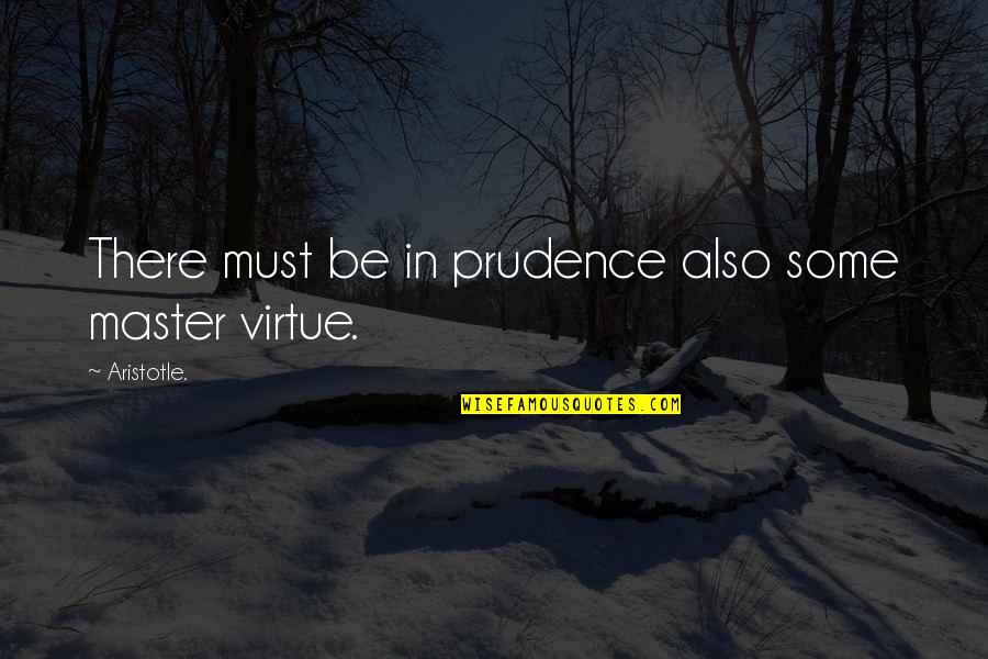 Scrap Iron Quotes By Aristotle.: There must be in prudence also some master