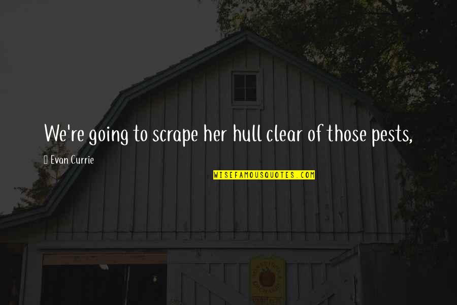 Scrape Quotes By Evan Currie: We're going to scrape her hull clear of