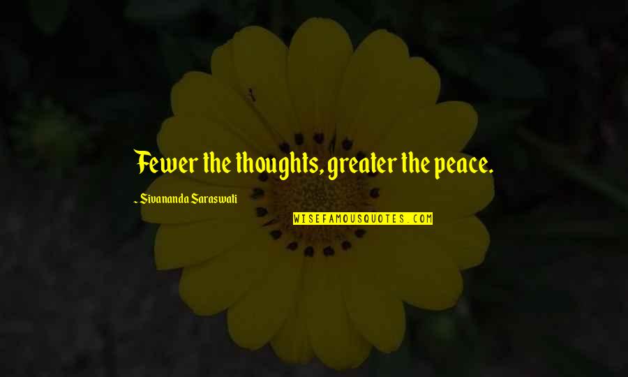 Scrapeable Quotes By Sivananda Saraswati: Fewer the thoughts, greater the peace.