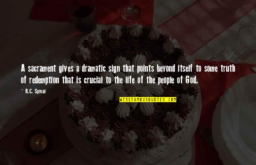 Scrapers Quotes By R.C. Sproul: A sacrament gives a dramatic sign that points Scrapers Quotes By R.C. Sproul: A sacrament gives a dramatic sign that points