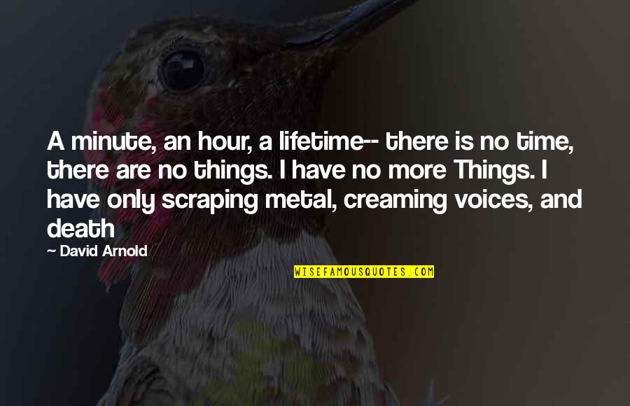 Scraping Quotes By David Arnold: A minute, an hour, a lifetime-- there is