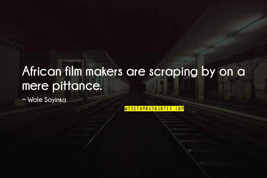 Scraping Quotes By Wole Soyinka: African film makers are scraping by on a