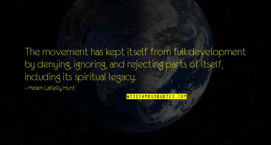 Scrappers Quotes By Helen LaKelly Hunt: The movement has kept itself from full development Scrappers Quotes By Helen LaKelly Hunt: The movement has kept itself from full development
