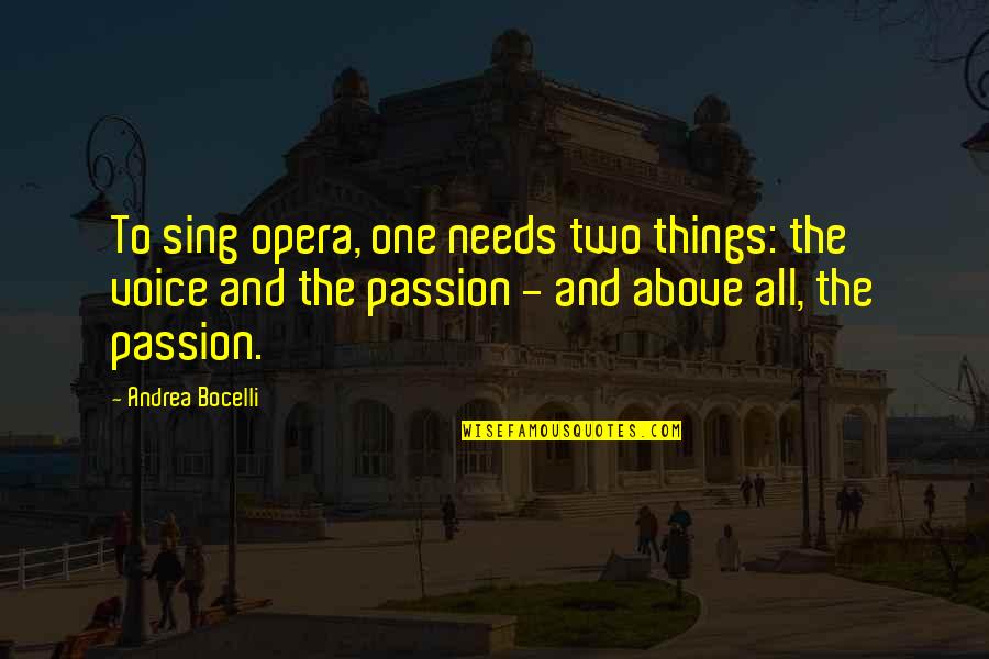 Scratch Beginnings Quotes By Andrea Bocelli: To sing opera, one needs two things: the