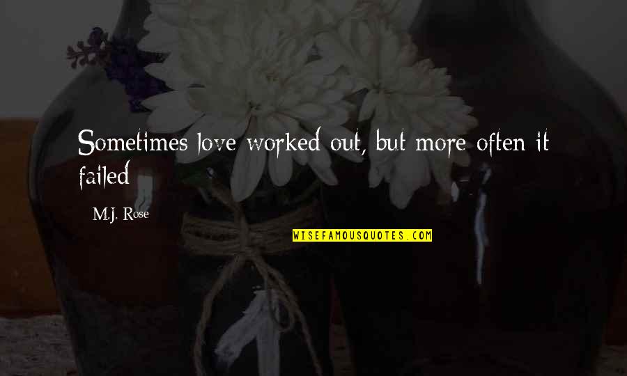 Scratch Proof Sunglasses Quotes By M.J. Rose: Sometimes love worked out, but more often it