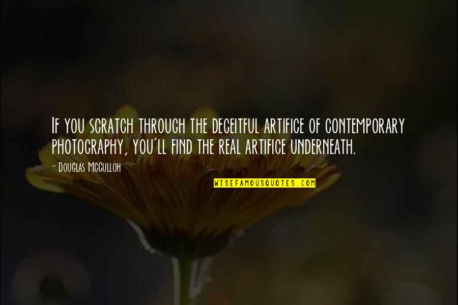 Scratches Quotes By Douglas McCulloh: If you scratch through the deceitful artifice of Scratches Quotes By Douglas McCulloh: If you scratch through the deceitful artifice of