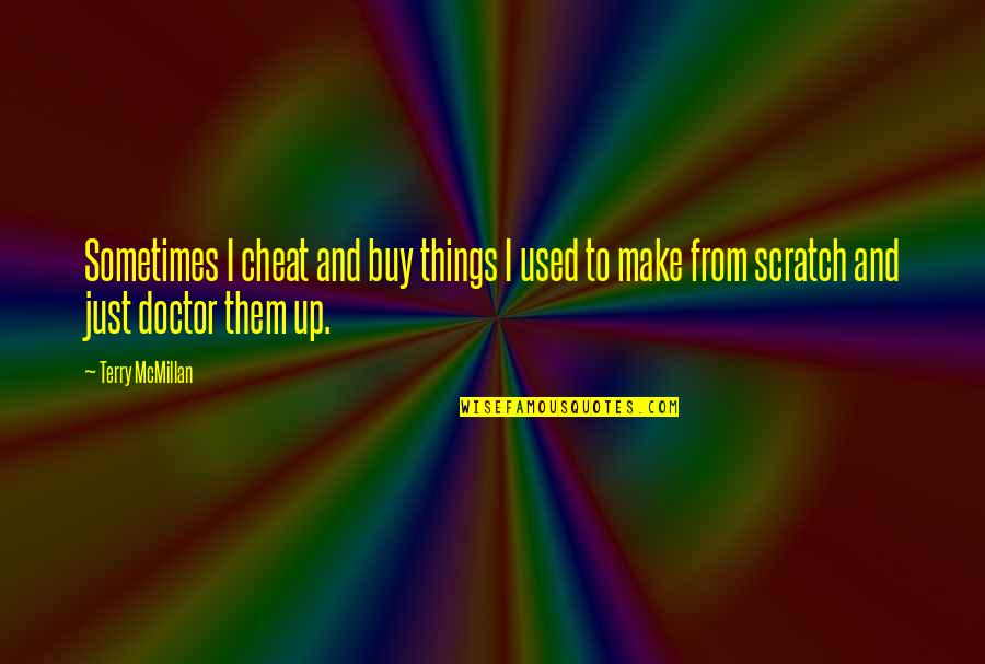 Scratches Quotes By Terry McMillan: Sometimes I cheat and buy things I used