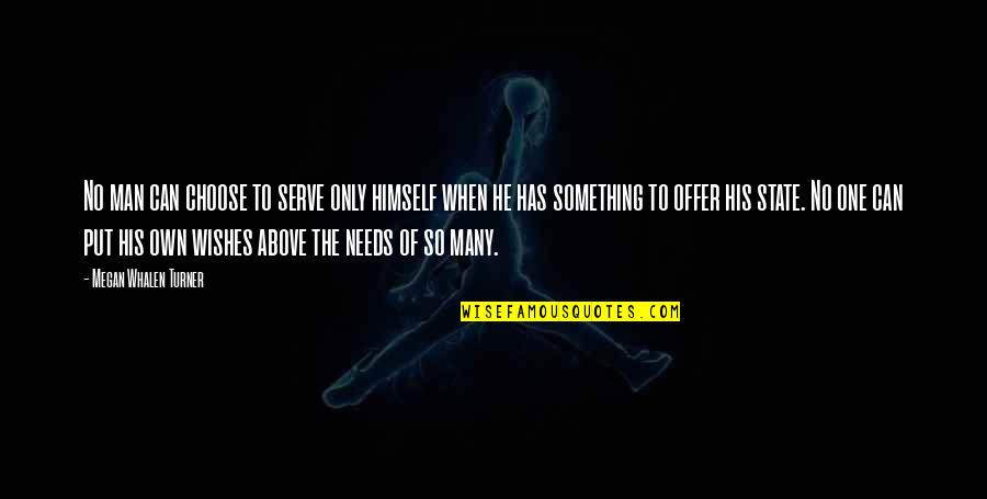 Scratching Dog Quotes By Megan Whalen Turner: No man can choose to serve only himself Scratching Dog Quotes By Megan Whalen Turner: No man can choose to serve only himself