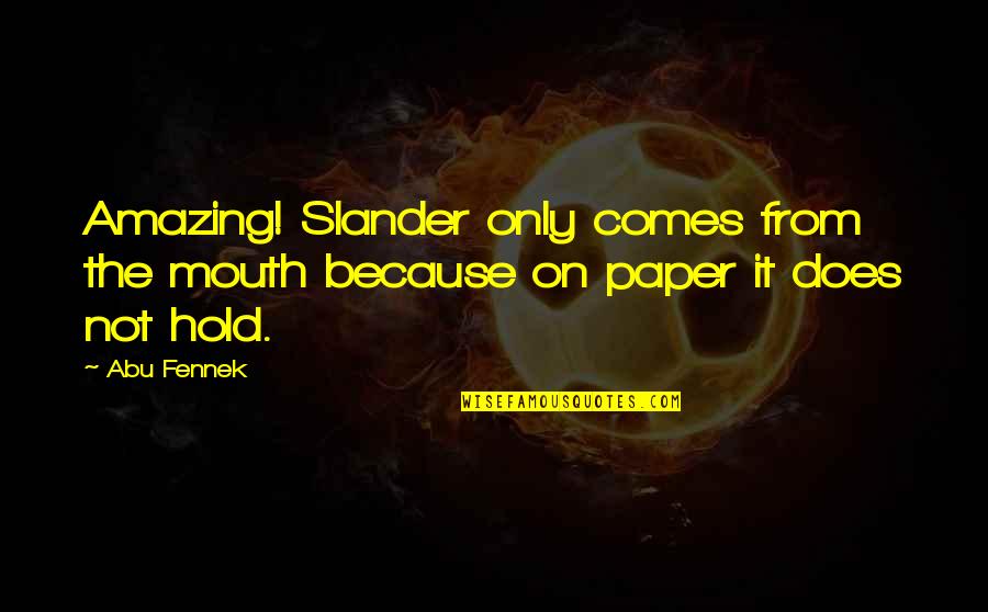 Scream Iconic Quotes By Abu Fennek: Amazing! Slander only comes from the mouth because