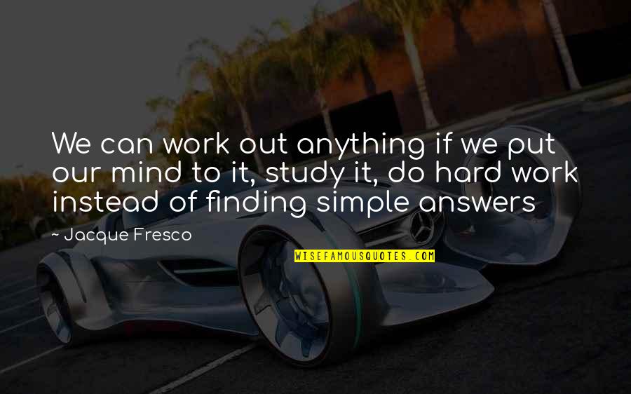 Scream Mtv Series Quotes By Jacque Fresco: We can work out anything if we put Scream Mtv Series Quotes By Jacque Fresco: We can work out anything if we put