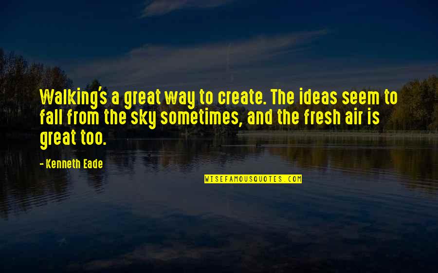Scream Mtv Series Quotes By Kenneth Eade: Walking's a great way to create. The ideas