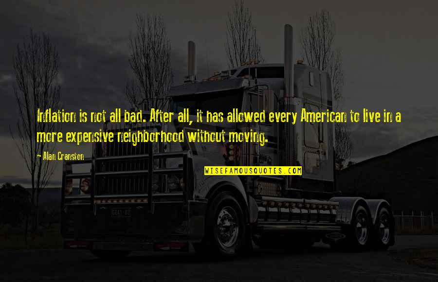 Scream Quote Quotes By Alan Cranston: Inflation is not all bad. After all, it Scream Quote Quotes By Alan Cranston: Inflation is not all bad. After all, it