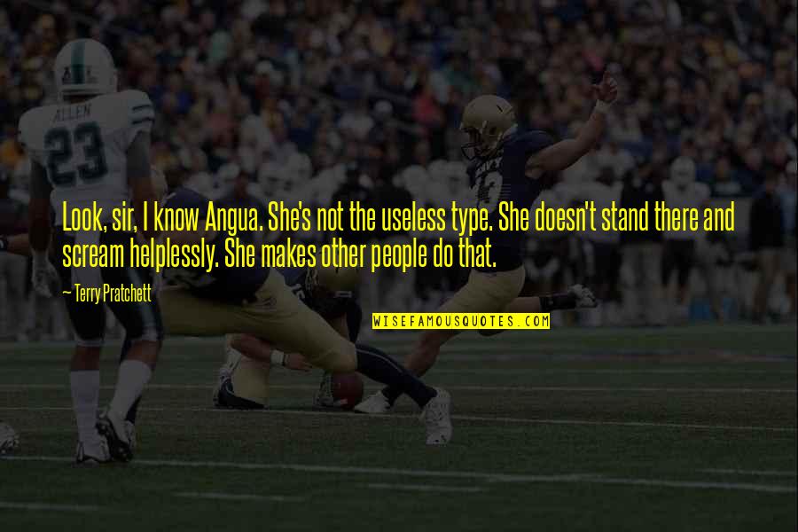Scream Quotes By Terry Pratchett: Look, sir, I know Angua. She's not the Scream Quotes By Terry Pratchett: Look, sir, I know Angua. She's not the