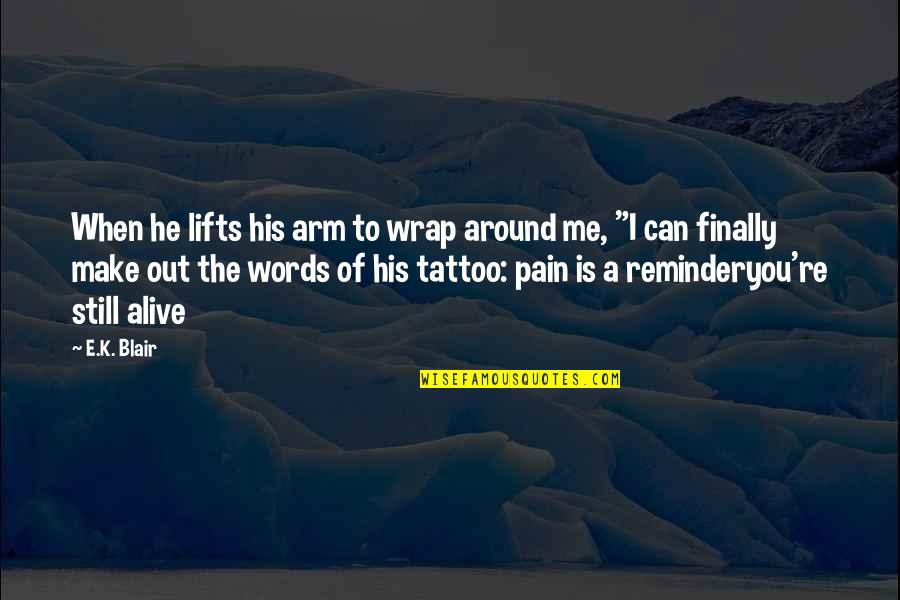 Scream Sidney Quotes By E.K. Blair: When he lifts his arm to wrap around