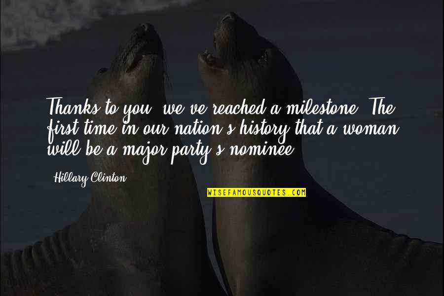 Screaming And Kicking Quotes By Hillary Clinton: Thanks to you, we've reached a milestone. The Screaming And Kicking Quotes By Hillary Clinton: Thanks to you, we've reached a milestone. The